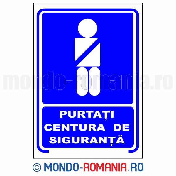 PURTATI CENTURA DE SIGURANTA - indicator de securitate de obligativitate pentru protectia muncii